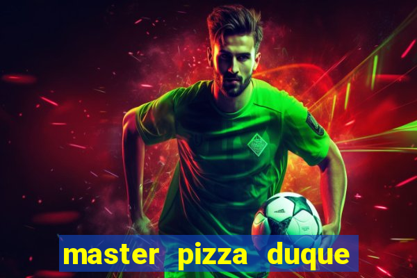 master pizza duque de caxias parque fluminense